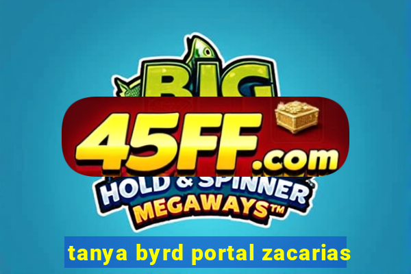 tanya byrd portal zacarias